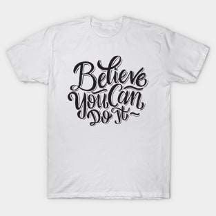 Believe you can do it T-Shirt